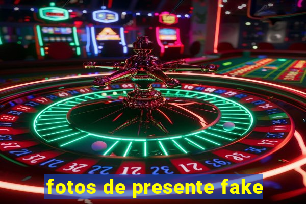 fotos de presente fake